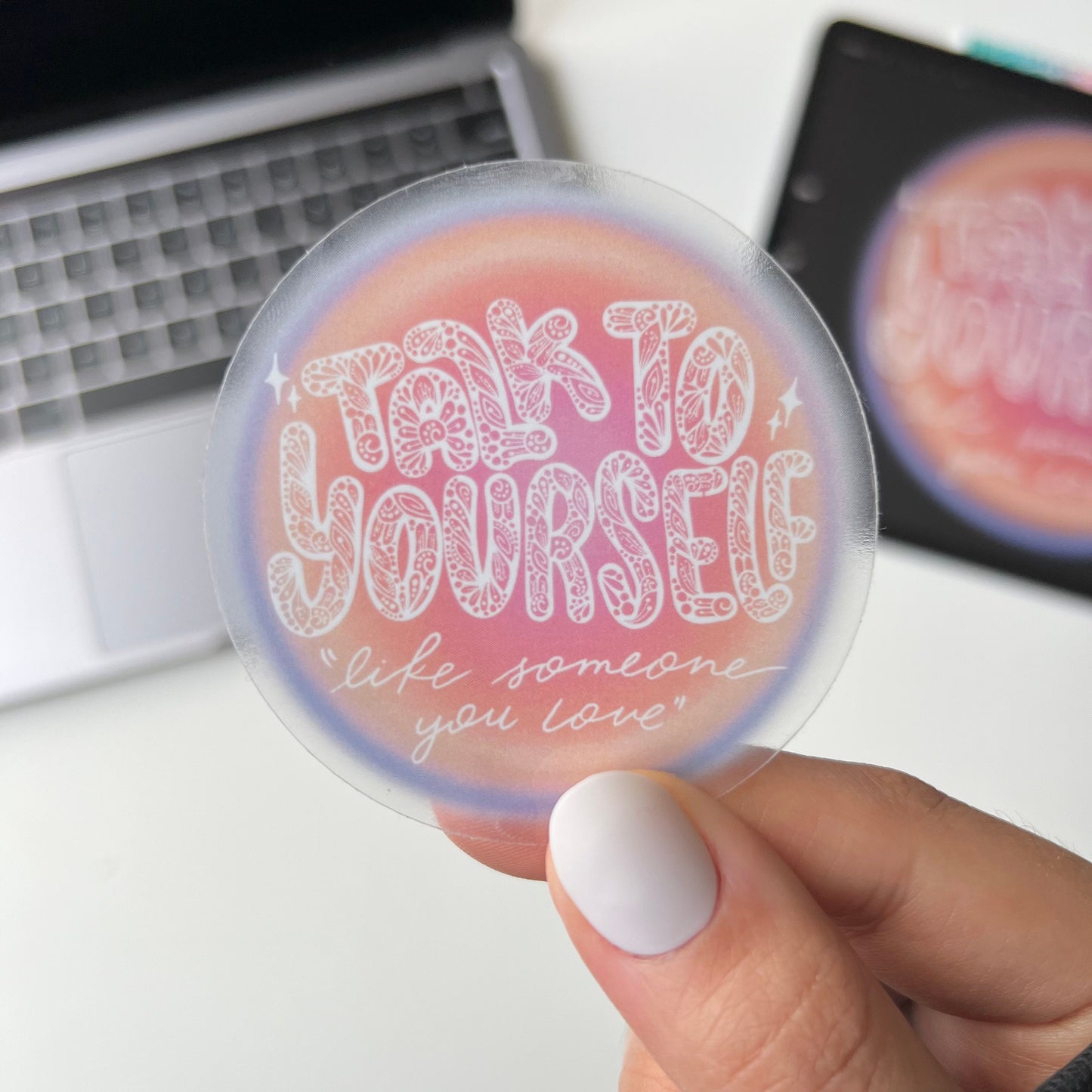 Talk to yourself like someone you love stickers