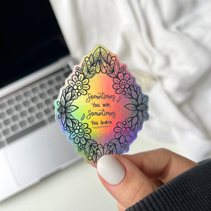 Sometime you win sometime you learn zentangle sticker - holographic sticker