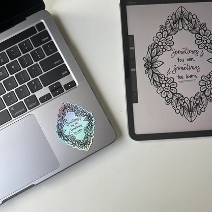 Sometime you win sometime you learn zentangle sticker - holographic sticker