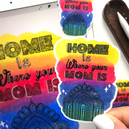 Mom sticker - home is where you mom is