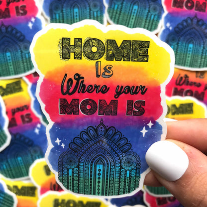 Mom sticker - home is where you mom is