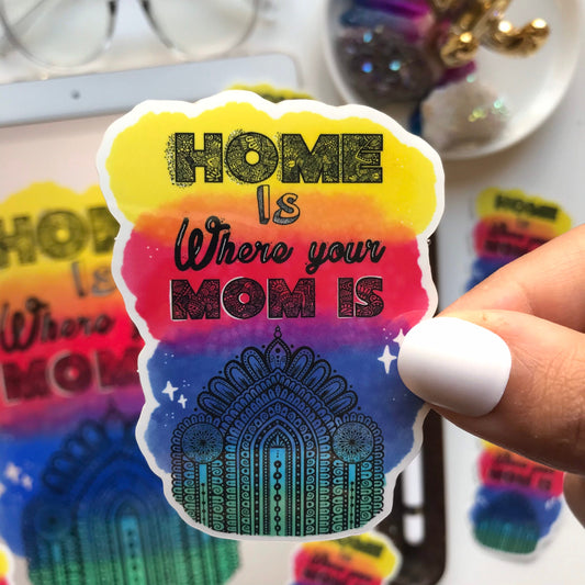 Mom sticker - home is where you mom is