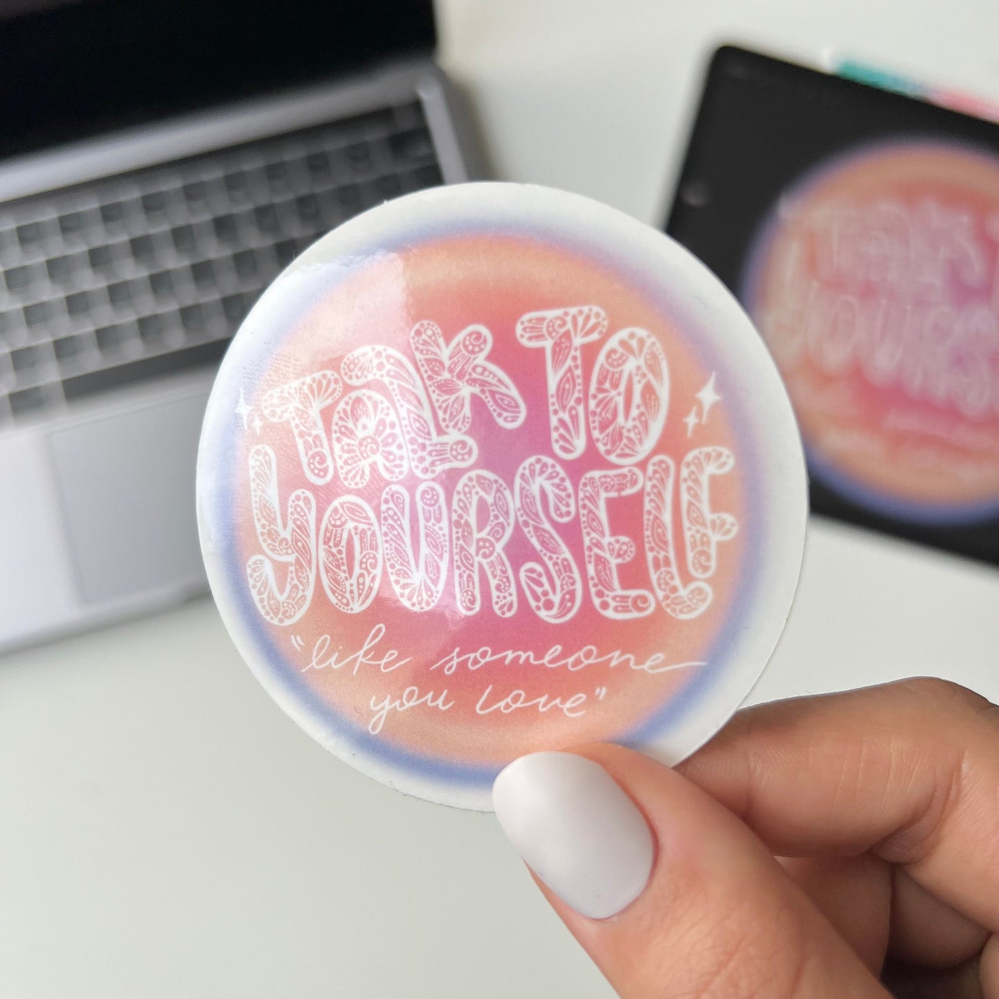 Talk to yourself like someone you love stickers